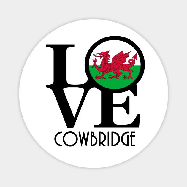 LOVE Cowbridge Wales Magnet by UnitedKingdom